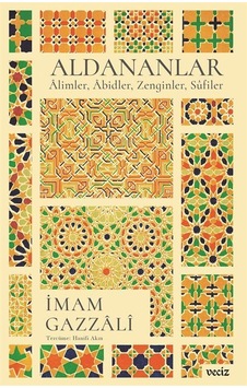Aldananlar: Alimler Abidler Zenginler Sufiler - İmam Gazzali - Veciz Yayınları