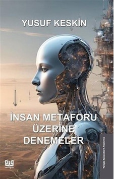 İnsan Metaforu Üzerine Denemeler / Yusuf Keskin İnsan Metaforu Üzerine Denemeler / Yusuf Keskin