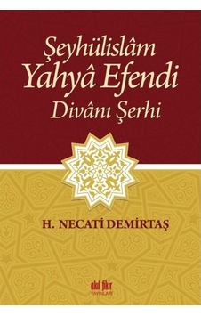 Şeyhülislam Yahya Efendi Divanı Şerhi - H. Necati Demirtaş - Akıl Fikir Yayınları