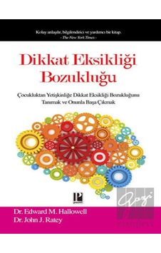 Dikkat Eksikliği Bozukluğu - John Ratey - M. Hallowell - Pozitif Yayıncılık Dikkat Eksikliği Bozukluğu - John Ratey - M. Hallowell - Pozitif Yayıncılık