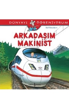 Dünyayı Öğreniyorum-Arkadaşım Makinist - Ralf Butschkow - İş Bankası Kültür Yayınları Dünyayı Öğreniyorum-Arkadaşım Makinist - Ralf Butschkow - İş Bankası Kültür Yayınları