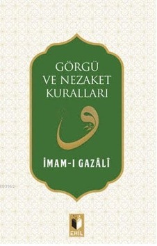 Görgü Ve Nezaket Kuralları Imam Gazali Ehil Yayınları Görgü Ve Nezaket Kuralları Imam Gazali Ehil Yayınları