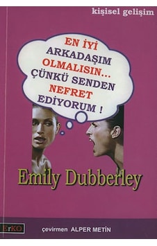 En İyi Arkadaşım Olmalısın...Çünkü Senden Nefret Ediyorum! - Emily Dubberley - Erko En İyi Arkadaşım Olmalısın...Çünkü Senden Nefret Ediyorum! - Emily Dubberley - Erko