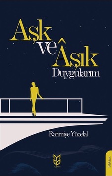 Aşk ve Aşık Duygularım - Rahmiye Yücelal - Yason Yayıncılık