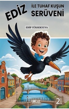Ediz İle Tuhaf Kuşun Serüveni / Edip Yüksekyuva