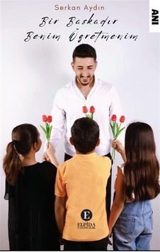 Bir Başkadır Benim Öğretmenim / Serkan Aydın Bir Başkadır Benim Öğretmenim / Serkan Aydın