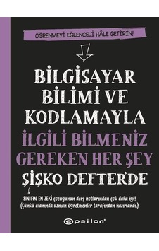 Bilgisayar Bilimi ve Kodlamayla İlgili Bilmeniz Gereken Her Şey Şişko Defter'de - Grant Smith - Epsilon Yayınevi