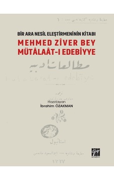 Gazi Kitabevi - Bir Ara Nesil Eleştirmeninin Kitabı Mehmed Ziver Bey Mütalaat-ı Edebiyye