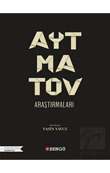 Aytmatov Araştırmaları - Bengü Yayınları Aytmatov Araştırmaları - Bengü Yayınları