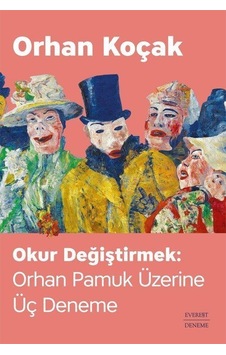 Okur Değiştirmek: Orhan Pamuk Üzerine Üç Deneme / Orhan Koçak Okur Değiştirmek: Orhan Pamuk Üzerine Üç Deneme / Orhan Koçak