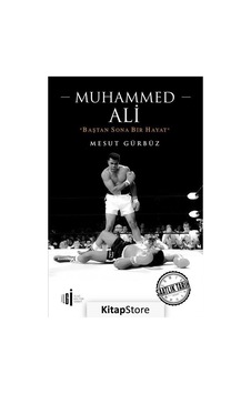 Muhammed Ali-Baştan Sona Bir Hayat - Mesut Gürbüz - İlgi Kültür Sanat Yayınları Muhammed Ali-Baştan Sona Bir Hayat - Mesut Gürbüz - İlgi Kültür Sanat Yayınları