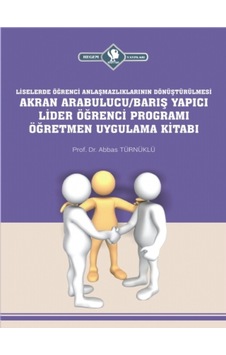 Liselerde-Akran Arabulucu Barış Yapıcı Lider Öğrenci Programı Öğretmen Uygulama Kitabı - Abbas Türnüklü - Hegem Vakfı Yayınları Liselerde-Akran Arabulucu Barış Yapıcı Lider Öğrenci Programı Öğretmen Uygulama Kitabı - Abbas Türnüklü - Hegem Vakfı Yayınları