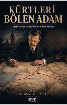 Kürtleri Bölen Adam / Mark Sykes Kürtleri Bölen Adam / Mark Sykes