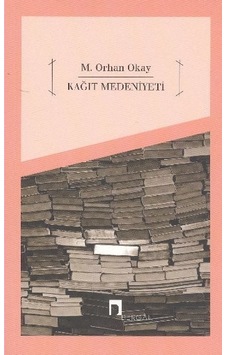 Kağıt Medeniyeti - Orhan Okay - Dergah Yayınları Kağıt Medeniyeti - Orhan Okay - Dergah Yayınları