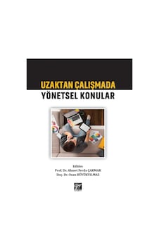 Gazi Kitabevi - Uzaktan Çalışmada Yönetsel Konular - Prof. Dr. Ahmet Ferda ÇAKMAK - Doç. Dr. Ozan BÜYÜKYILMAZ
