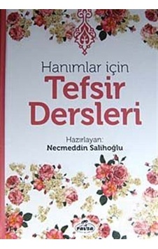 Hanımlar için Tefsir Dersleri / Necmeddin Salihoğlu Hanımlar için Tefsir Dersleri / Necmeddin Salihoğlu