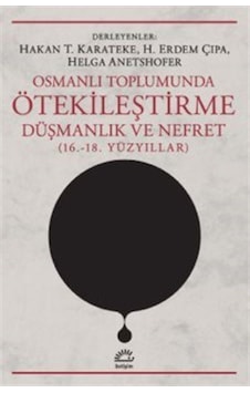 Osmanlı Toplumunda Ötekileştirme, Düşmanlık Ve Nefret (16,-18,... 9789750533600 Osmanlı Toplumunda Ötekileştirme, Düşmanlık Ve Nefret (16,-18,... 9789750533600