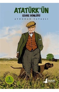 Atatürk'Ün Çevre Günlüğü / Aydoğan Yavaşlı Atatürk'Ün Çevre Günlüğü / Aydoğan Yavaşlı