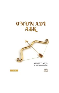 Onun Adı Aşk / Ahmet Atıl Esendemir Onun Adı Aşk / Ahmet Atıl Esendemir