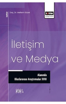 İletişim ve Medya Alanında Uluslararası Araştırmalar 18- Eğitim Yayınevi İletişim ve Medya Alanında Uluslararası Araştırmalar 18- Eğitim Yayınevi