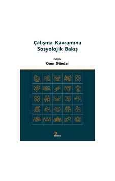 Çalışma Kavramına Sosyolojik Bakış / Onur Dündar Çalışma Kavramına Sosyolojik Bakış / Onur Dündar
