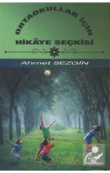 Ortaokullar İçin Hikaye Seçkisi - Ahmet Sezgin - Etüt Ortaokullar İçin Hikaye Seçkisi - Ahmet Sezgin - Etüt