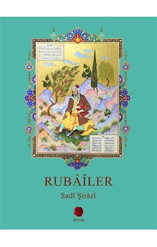Rubaîler / Şeyh Sadi Şirazi Rubaîler / Şeyh Sadi Şirazi
