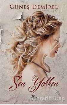 Sen Yokken - Güneş Demirel - Ephesus Yayınları Sen Yokken - Güneş Demirel - Ephesus Yayınları
