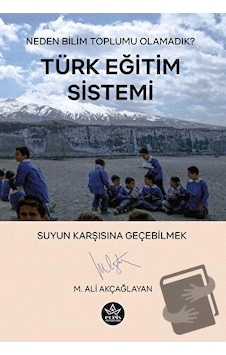 Türk Eğitim Sistemi - M. Ali Akçağlayan - Elpis Yayınları - Türk Eğitim Sistemi - M. Ali Akçağlayan - Elpis Yayınları -