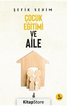 Çocuk Eğitimi ve Aile - Şefik Sevim - Ekin Yayınları Çocuk Eğitimi ve Aile - Şefik Sevim - Ekin Yayınları