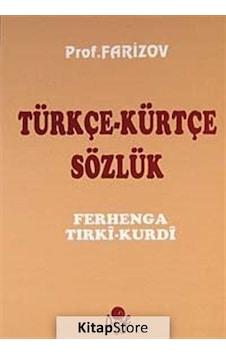 Türkçe - Kürtçe Sözlük / Prof. Farizov Türkçe - Kürtçe Sözlük / Prof. Farizov