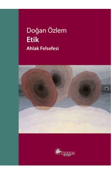 Etik - Ahlak Felsefesi Doğan Özlem 428149053 Etik - Ahlak Felsefesi Doğan Özlem 428149053