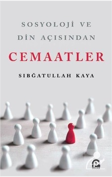 Sosyoloji Ve Din  - Açısından Cemaatler  - Sıbğatullah Kaya  - Pınar Yayıncılık