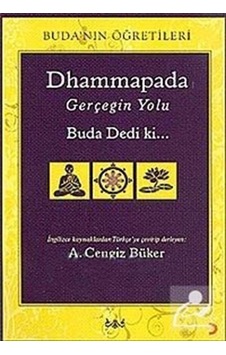 Dhammapada Gerçeğin Yolu Buda Dedi ki...- Cinius Dhammapada Gerçeğin Yolu Buda Dedi ki...- Cinius
