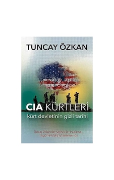 Cıa Kürtleri Kürt Devletinin Gizli Tarihi - Tuncay Özkan İlk Baskı 2016