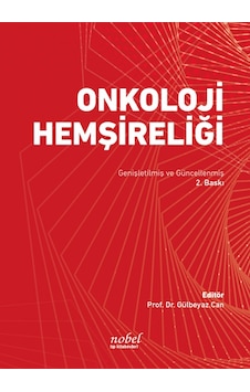 Onkoloji Hemşireliği: Genişletilmiş Ve Güncellenmiş 2. Baskı Onkoloji Hemşireliği: Genişletilmiş Ve Güncellenmiş 2. Baskı