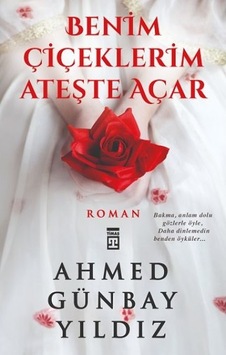 Benim Çiçeklerim Ateşte Açar- Timaş Yayınları