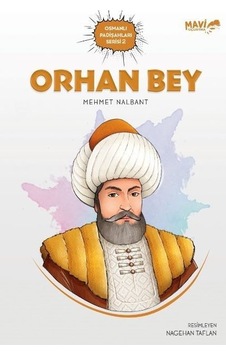Orhan Bey - Osmanlı Padişahları Serisi 2 - Mehmet Nalbant - Mavi Uçurtma Orhan Bey - Osmanlı Padişahları Serisi 2 - Mehmet Nalbant - Mavi Uçurtma