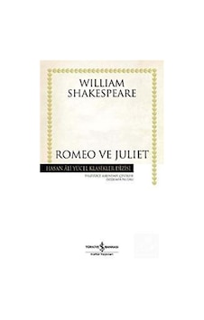 Romeo ve Juliet - Hasan Ali Yücel Klasikleri - William Shakespeare - İş Bankası Kültür Yayınları Romeo ve Juliet - Hasan Ali Yücel Klasikleri - William Shakespeare - İş Bankası Kültür Yayınları