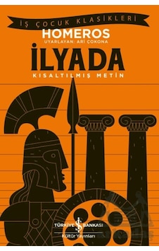 İlyada - Kısaltılmış Metin İş Bankası Kültür Yayınları İlyada - Kısaltılmış Metin İş Bankası Kültür Yayınları