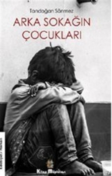 Arka Sokağın Çocukları - Tandoğan Sönmez - Kitap Müptelası Yayınları