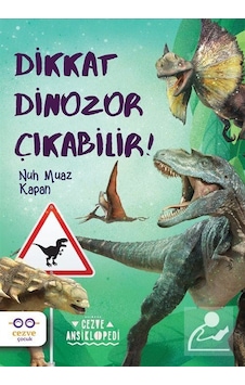 Dikkat Dinozor Çıkabilir! - Nuh Muaz Kapan - Cezve Çocuk Dikkat Dinozor Çıkabilir! - Nuh Muaz Kapan - Cezve Çocuk