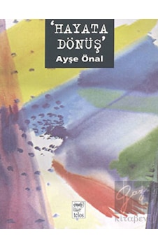 Hayata Dönüş - Ayşe Önal - Telos Yayıncılık Hayata Dönüş - Ayşe Önal - Telos Yayıncılık