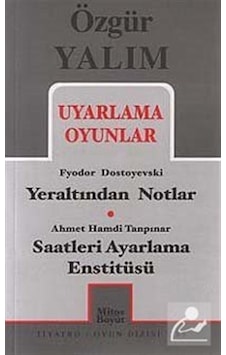 Uyarlama Oyunlar - Yeraltından Notlar - Saatleri Ayarlama Enstitüsü - Özgür Yalım - Mitos Boyut Yayınları Uyarlama Oyunlar - Yeraltından Notlar - Saatleri Ayarlama Enstitüsü - Özgür Yalım - Mitos Boyut Yayınları