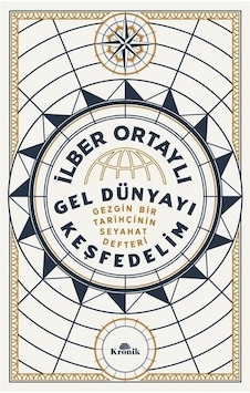 Gel Dünyayı Keşfedelim / Prof. Dr. İlber Ortaylı Gel Dünyayı Keşfedelim / Prof. Dr. İlber Ortaylı