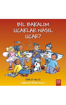 Bil Bakalım Uçaklar Nasıl Uçar? - Shirley Willis - 1001 Çiçek Bil Bakalım Uçaklar Nasıl Uçar? - Shirley Willis - 1001 Çiçek