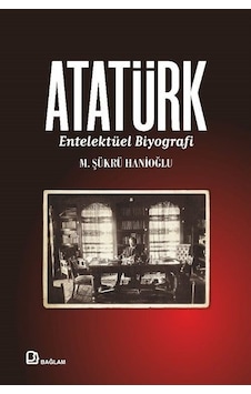 Atatürk - Entelektüel Biyografi - M. Şükrü Hanioğlu - Bağlam Yayıncılık Atatürk - Entelektüel Biyografi - M. Şükrü Hanioğlu - Bağlam Yayıncılık