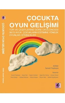 Çocukta Oyun Gelişimi - İsmail Topkaya - Efil Yayınevi Yayınları Çocukta Oyun Gelişimi - İsmail Topkaya - Efil Yayınevi Yayınları