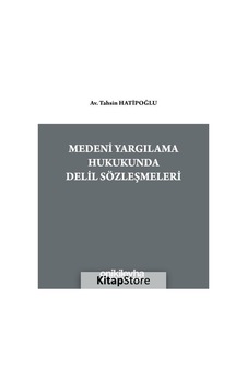 Medeni Yargılama Hukukunda Delil Sözleşmeleri - Tahsin Hatipoğlu - On İki Levha Yayıncılık Medeni Yargılama Hukukunda Delil Sözleşmeleri - Tahsin Hatipoğlu - On İki Levha Yayıncılık