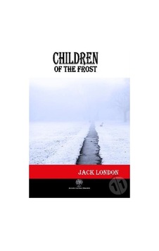 Children of the Frost - Jack London - Platanus Publishing